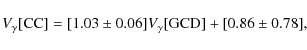 \begin{displaymath}
V_{\gamma} {{\rm\tiny [CC]}} = [1.03 \pm 0.06]
V_{\gamma}{{\rm\tiny [GCD]}} + [0.86 \pm 0.78] ,
\end{displaymath}