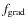 $f_{{\rm grad}}$