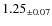 $ 1.25 _{\pm 0.07 }$
