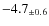 $ -4.7 _{\pm 0.6 }$
