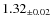 $ 1.32 _{\pm 0.02 }$