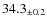 $ 34.3 _{\pm 0.2 }$