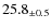 $ 25.8 _{\pm 0.5 }$