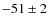$-51\pm2$