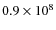 $0.9\times 10^{8}$