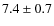 $7.4 \pm 0.7$