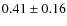 $0.41 \pm 0.16$