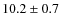 $10.2 \pm 0.7$