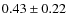 $0.43 \pm 0.22$