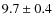 $9.7 \pm 0.4 $