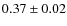 $0.37 \pm 0.02$
