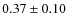 $0.37 \pm 0.10$