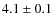 $4.1 \pm 0.1$