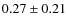 $0.27 \pm 0.21 $