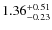 $1.36_{\rm -0.23}^{+0.51} $