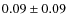 $0.09 \pm 0.09$