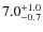 $7.0_{\rm -0.7}^{+1.0}$