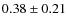 $0.38 \pm 0.21$