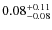 $0.08_{\rm -0.08}^{+0.11}$