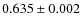 $0.635 \pm 0.002$