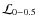$\mathcal{L}_{0-0.5}$