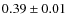 $0.39 \pm 0.01$