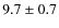 ${9.7 \pm 0.7}$