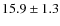 $15.9 \pm
1.3$