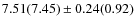 $7.51(7.45) \pm 0.24(0.92)$