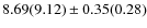 $8.69(9.12) \pm 0.35(0.28)$