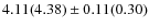 $4.11(4.38) \pm 0.11(0.30)$