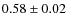$0.58 \pm 0.02$