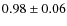 $0.98 \pm 0.06$