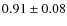 $0.91 \pm 0.08$