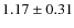$1.17 \pm 0.31 $