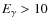 $E_\gamma>10$