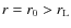 $r = r_0 > r_{\rm L}$