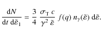 \begin{displaymath}%
\frac{{\rm d}N}{{\rm d}t ~ {\rm d}\tilde{\varepsilon}_1} = ...
...~
n_\gamma(\tilde{\varepsilon}) ~ {\rm d}\tilde{\varepsilon}.
\end{displaymath}