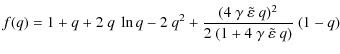 $\displaystyle f(q) = 1 + q + 2 ~ q ~ \ln q - 2 ~ q^2 +
\frac{(4 ~ \gamma ~ \til...
...arepsilon} ~ q)^2}
{2 ~ (1 + 4 ~ \gamma ~ \tilde{\varepsilon} ~ q)} ~ ( 1 - q )$