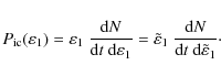 \begin{displaymath}%
P_{\rm ic}(\varepsilon_1) = \varepsilon_1 ~ \frac{{\rm d}N}...
... \frac{{\rm d}N}{{\rm d}t ~ {\rm d}\tilde{\varepsilon}_1}\cdot
\end{displaymath}