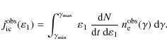 \begin{displaymath}%
j_{\rm ic}^{\rm obs}(\varepsilon_1) = \int_{\gamma_{\rm min...
...}\varepsilon_1} ~ n_{\rm e}^{\rm obs}(\gamma) ~ {\rm d}\gamma.
\end{displaymath}