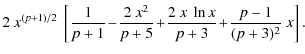 $\displaystyle 2 ~ x^{(p+1)/2} ~
\left[ \frac{1}{p+1}\! -\! \frac{2~x^2}{p+5} \!+\! \frac{2~x~\ln x}{p+3}
\!+\! \frac{p-1}{(p+3)^2} ~ x \right].$