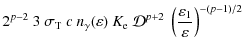 $\displaystyle 2^{p-2} ~ 3 ~ \sigma_{\rm T}
~ c ~ n_\gamma(\varepsilon) ~ K_{\rm...
...mathcal{D}^{ p+2} ~
\left( \frac{\varepsilon_1}{\varepsilon} \right)^{-(p-1)/2}$