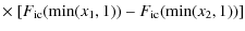 $\displaystyle \times ~
[ F_{\rm ic}({\rm min}(x_1,1)) - F_{\rm ic}({\rm min}(x_2,1)) ]$