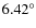 $6.42^{\circ}$