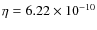 $\eta = 6.22 \times 10^{-10}$