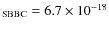 $_{{\rm SBBC}} = 6.7 \times 10^{-18}$