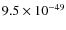 $9.5 \times 10^{-49}$