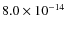 $8.0 \times 10^{-14}$
