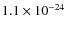 $1.1 \times 10^{-24}$